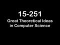 15-251 Great Theoretical Ideas in Computer Science.