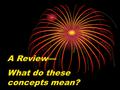 A Review— What do these concepts mean?. Social Factors Political Factors Cultural Factors Economic Factors Ecological Factors Demographic Factors Socioeconomic.