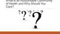 What is an Accountable Community of Health and Why Should You Care? 1.