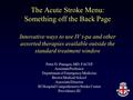 The Acute Stroke Menu: Something off the Back Page Innovative ways to use IV t-pa and other assorted therapies available outside the standard treatment.