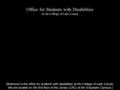 [ Welcome to the office for students with disabilities at the College of Lake County. We are located on the first floor of the Library (LRC) at the Grayslake.