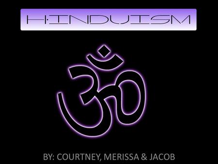 BY: COURTNEY, MERISSA & JACOB. Hinduism considers God not just as an all mighty powerful comander but also a personal being that one can woship out of.