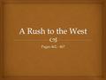 Pages 462 - 467.   Explain why the Mormons settled in Utah and the issues that divided Mormons and the federal government  Discuss the effects of the.