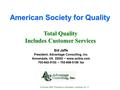 American Society for Quality Sid Jaffe President, Advantage Consulting, Inc. Annandale, VA 22003 ~ www.acibiz.com 703-642-5153 ~ 703-658-0159 fax © February.