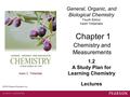 General, Organic, and Biological Chemistry Fourth Edition Karen Timberlake 1.2 A Study Plan for Learning Chemistry Chapter 1 Chemistry and Measurements.