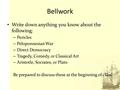 Bellwork Write down anything you know about the following: – Pericles – Peloponnesian War – Direct Democracy – Tragedy, Comedy, or Classical Art – Aristotle,