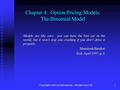 Copyright © 2001 by Harcourt, Inc. All rights reserved.1 Chapter 4: Option Pricing Models: The Binomial Model Models are like cars: you can have the best.