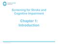 Screening for Stroke and Cognitive Impairment Chapter 1: Introduction.