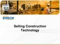 Selling Construction Technology.  How is selling construction technology different than selling other products?  What steps are involved?