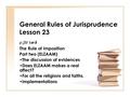 General Rules of Jurisprudence Lesson 23 قاعدة الالزام The Rule of Imposition Part two (ELZAAM) The discussion of evidences Does ELZAAM makes a real affect?