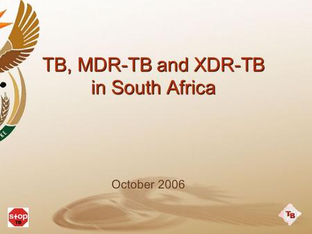 TB, MDR-TB and XDR-TB in South Africa October 2006.