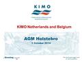 KIMO Netherlands and Belgium AGM Holstebro 3 October 2014 1.