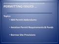 2010 Contractor-Engineer Conference – “break-out session #6: PERMITTING ISSUES … Topics: 404 Permit Addendums 404 Permit Addendums Aviation Permit Requirements.