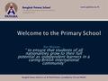 Bangkok Patana School Master Presentation Welcome to the Primary School Our Mission … “ to ensure that students of all nationalities grow to their full.