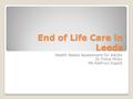 End of Life Care in Leeds Health Needs Assessment for Adults Dr Fiona Hicks Ms Kathryn Ingold.