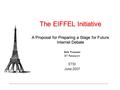 The EIFFEL Initiative A Proposal for Preparing a Stage for Future Internet Debate Dirk Trossen BT Research ETSI June 2007.