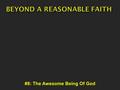 #8: The Awesome Being Of God. “…the day of the Lord is indeed great and very awesome, and who can endure it? – ‘Spare Your people, O Lord, and do not.