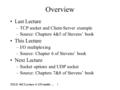 TELE 402 Lecture 4: I/O multi … 1 Overview Last Lecture –TCP socket and Client-Server example –Source: Chapters 4&5 of Stevens’ book This Lecture –I/O.