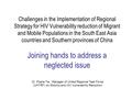 Challenges in the Implementation of Regional Strategy for HIV Vulnerability reduction of Migrant and Mobile Populations in the South East Asia countries.