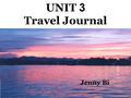 UNIT 3 Travel Journal Jenny Bi. Journey down the Mekong.