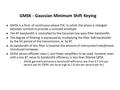 GMSK - Gaussian Minimum Shift Keying