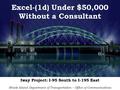 Excel-(1d) Under $50,000 Without a Consultant Iway Project: I-95 South to I-195 East Rhode Island Department of Transportation – Office of Communications.