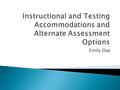 Emily Day.  The state of North Carolina requires that all students be assessed at the end of the school year (middle and high school) or at the end of.