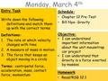 Monday, March 4 th Entry Task Write down the following definitions and match them up with the correct terms Definitions: 1.The rate at which velocity changes.