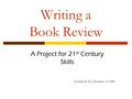 Writing a Book Review A Project for 21 st Century Skills Created by K Covintree, 9/2008.