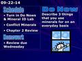 Turn in Do Nows & Mineral ID Lab Turn in Do Nows & Mineral ID Lab Conflict Minerals Conflict Minerals Chapter 2 Review Chapter 2 Review Describe 3 things.