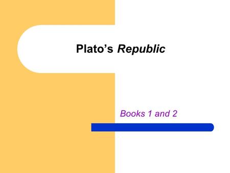 Plato’s Republic Books 1 and 2. Overview Conventional Views of Justice Thrasymachus: Advantage of the Stronger Glaucon’s Question.