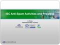 ISC Anti-Spam Activities and Progress Li Hong Internet Society of China.