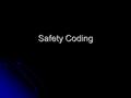 Safety Coding. Objectives To understand the coding for safety colors To understand the coding for safety colors.