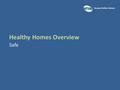 Healthy Homes Overview Safe. Learning Outcomes Upon completion of this module you will be able to:  Recall the highest risk groups for home injuries.