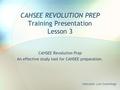 CAHSEE REVOLUTION PREP Training Presentation Lesson 3 CAHSEE Revolution Prep An effective study tool for CAHSEE preparation. Instructor: Lori Cummings.