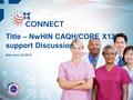 Title – NwHIN CAQH/CORE X12 support Discussion Date June 23 2014.