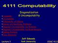 Diagonalization & Uncomputablity Jeff Edmonds York University COSC 4111 Lecture 3 CountableCountableCountable UncountableUncountableUncountable A Hierarchy.