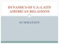 SUMMATION DYNAMICS OF U.S.-LATIN AMERICAN RELATIONS.