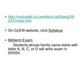 241/index.htmhttp://mutuslab.cs.uwindsor.ca/Wang/59- 241/index.htm On CLEW website, click Syllabus Midterm Exam: