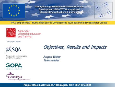 IPA Component IV - Human Resources Development - European Union Program for Croatia Project office: Lastovska 23, 1000 Zagreb, Project office: Lastovska.