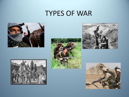 TYPES OF WAR. KEY TERMS Economic cause Economic effect Social cause Social effect Political cause Political effect Ideological cause Ideological effect.