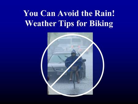 You Can Avoid the Rain! Weather Tips for Biking. There are a number of approaches to dealing with rain.