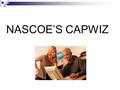 NASCOE’S CAPWIZ. What is Capwiz? Capwiz is a grassroots political action web site service with 5 major functions.