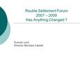 Rouble Settlement Forum 2007 – 2009 Has Anything Changed ? Duncan Lord Director Barclays Capital.