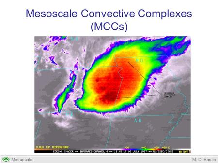 MesoscaleM. D. Eastin Mesoscale Convective Complexes (MCCs)