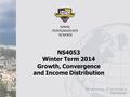 NS4053 Winter Term 2014 Growth, Convergence and Income Distribution.