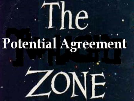 ZOPA – “Zone of Potential Agreement” What is a ZOPA? The area where two or more parties to a negotiation have common ground, in which an agreement can.