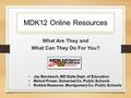 MDK12 Online Resources What Are They and What Can They Do For You? Jay Bansbach, MD State Dept. of Education Melodi Power, Somerset Co. Public Schools.