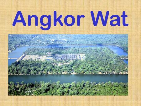 Angkor Wat. Angkor is located in Cambodia. Where.