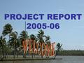 PROJECT REPORT 2005-06 SUBMITTED BY G- GRACE.K.SEBASTIAN A- AMITHA NAZEER G- GOURI SHANKAR K- KARTHIKA.A.S.